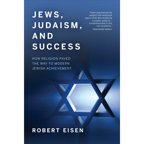 Jews, Judaism, and Success : How Religion Paved the Way to Modern Jewish Achievement (Hardcover)