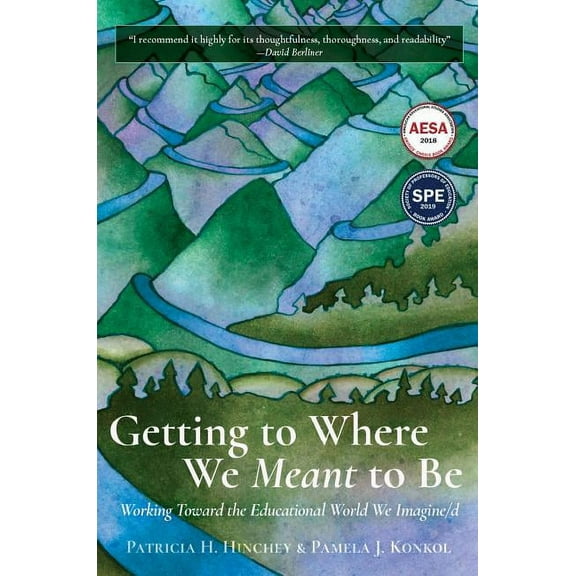 Getting to Where We Meant to Be: Working Toward the Educational World We Imagine/D (Paperback)