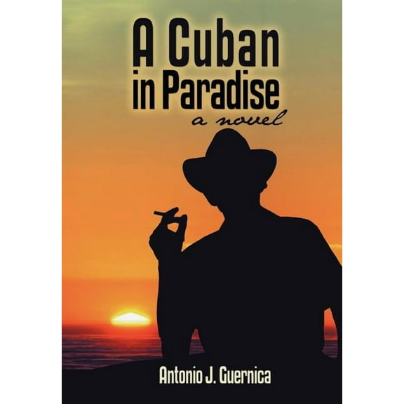 A Cuban in Paradise (Hardcover) by Antonio J Guernica