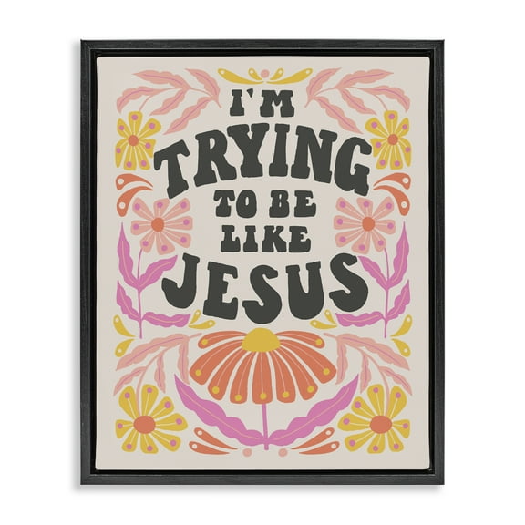 Stupell Industries Trying To Be Like Jesus Religious & Spiritual Painting Black Floater Framed Canvas Art Print Wall Art, 17 x 21