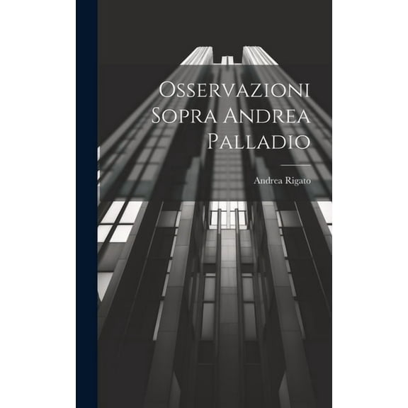 Osservazioni Sopra Andrea Palladio (Hardcover)