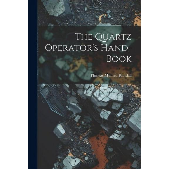 The Quartz Operator's Hand-book, (Paperback)