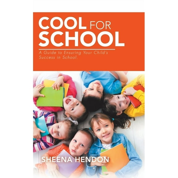 Cool for School: A Guide to Ensuring Your Child's Success in School., (Hardcover)