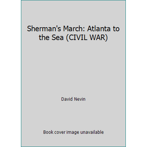 Pre-Owned Sherman's March: Atlanta to the Sea (CIVIL WAR) (Hardcover) 0809448122 9780809448128