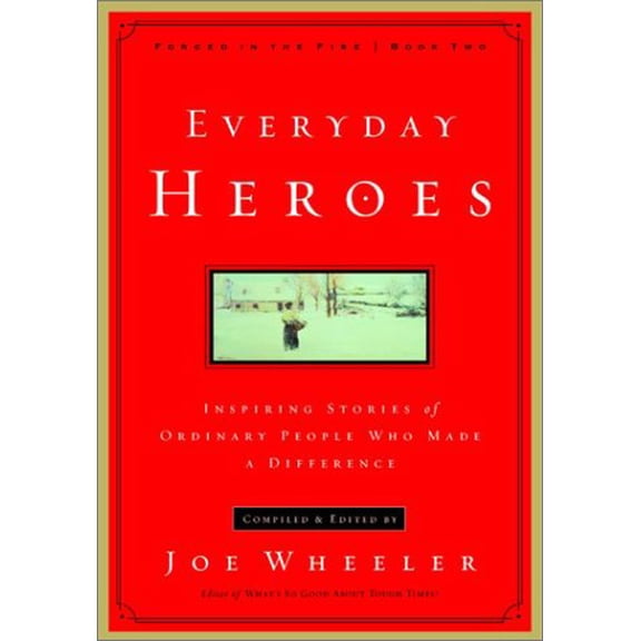 Pre-Owned Everyday Heroes: Inspiring Stories of Ordinary People Who Made a Difference (Forged in the Fire), 9781578563227, 1578563224, Hardcover, 1 edition