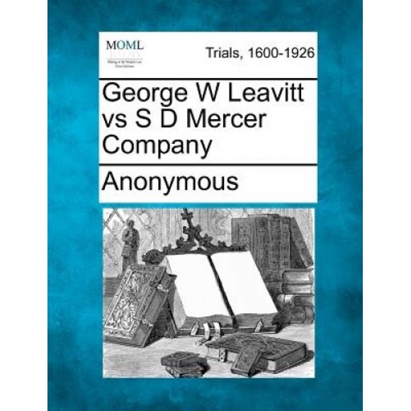 George W Leavitt Vs S D Mercer Company