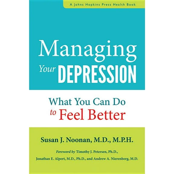 Johns Hopkins Press Health Books (Paperb Managing Your Depression: What You Can Do to Feel Better Now, (Hardcover)