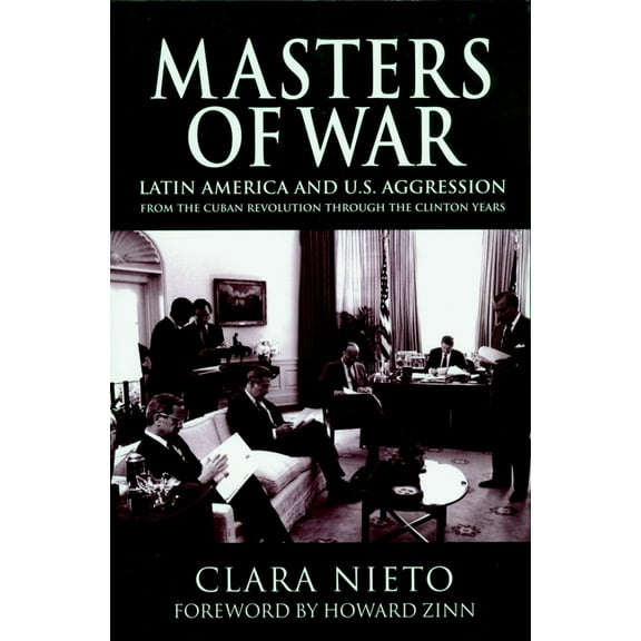 Masters of War : Latin America and U.S. Agression From the Cuban Revolution Through the Clinton Years (Paperback)