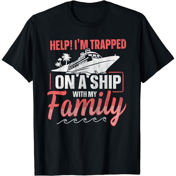 Help! I'm Trapped On A Ship With My Family | Family Cruise T-Shirt Black X-Large