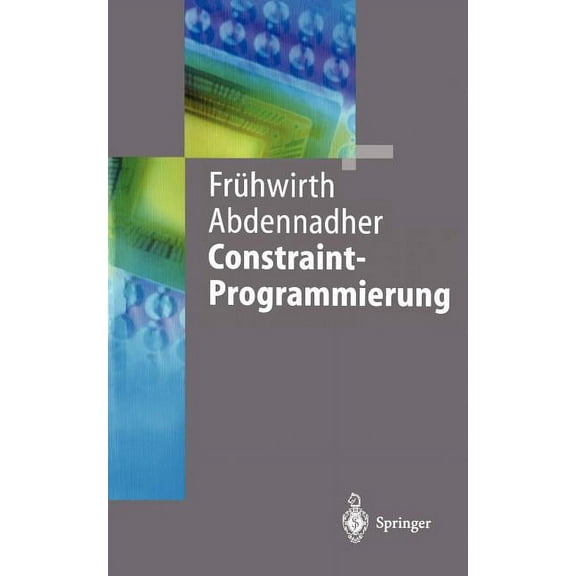 Springer-Lehrbuch Constraint-Programmierung: Grundlagen Und Anwendungen, (Paperback)