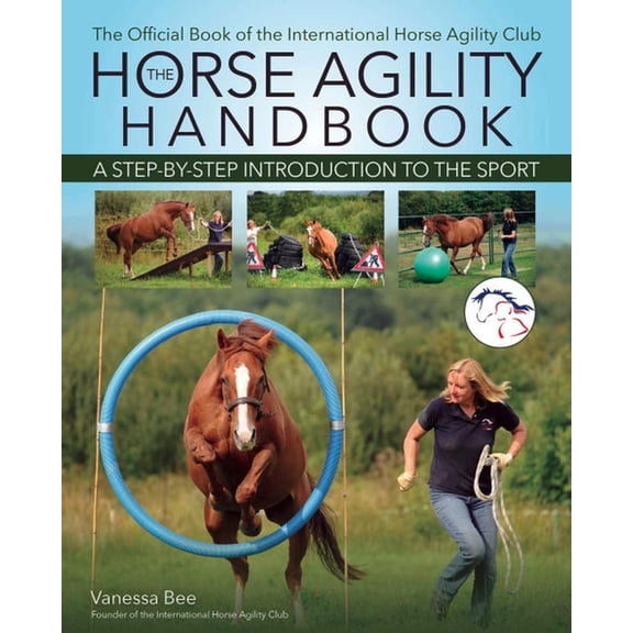 Horse Agility Handbook: A Step-By-Step Introduction to the Sport, (Paperback)