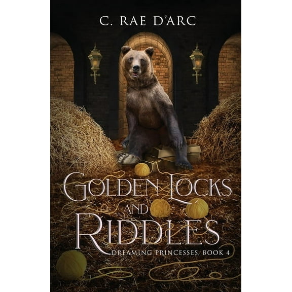 Dreaming Princesses Golden Locks and Riddles: Fairytale Retelling of The Three Bears (Goldilocks) and The Miller's Daughter (Rumpelstiltskin, Book 4, (Paperback)