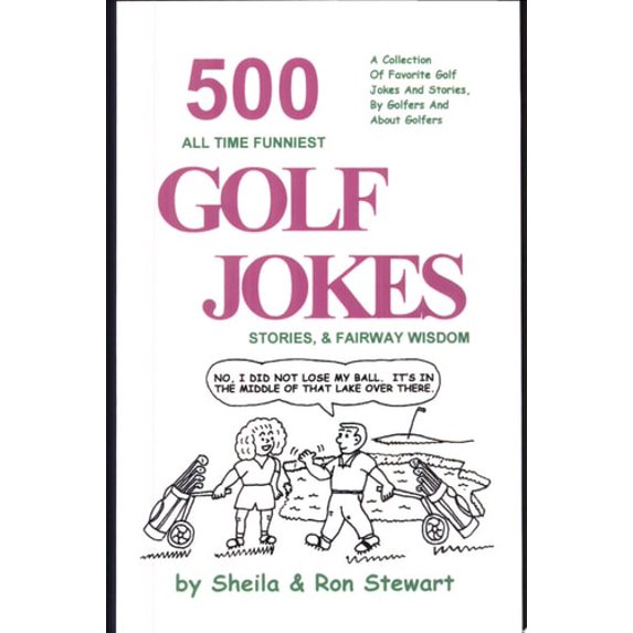 Pre-Owned 500 All Time Funniest Golf Jokes, Stories & Fairway Wisdom (Paperback) 0965685608 9780965685603