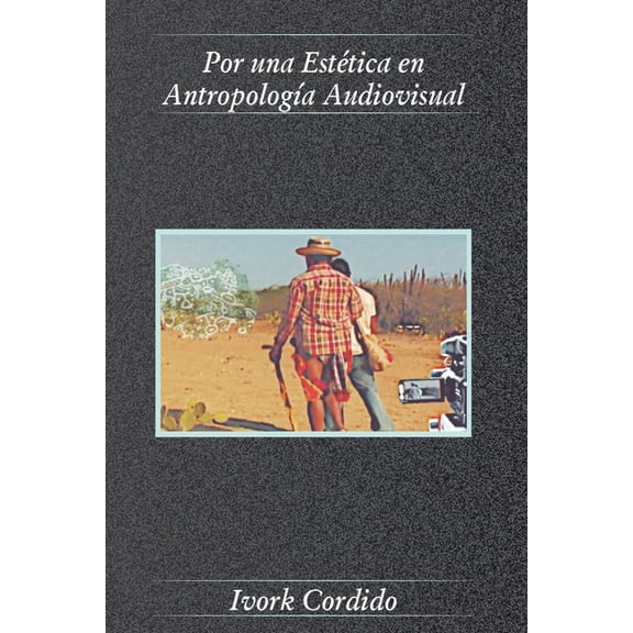 Por una Estética en Antropología Audiovisual (Paperback)
