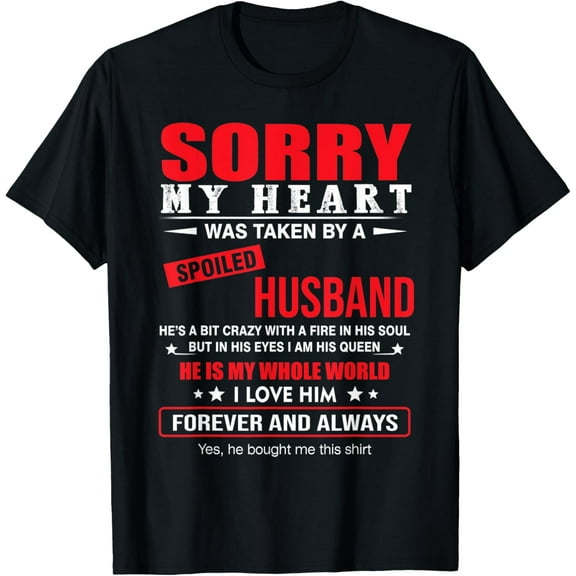 Sorry My Heart Was Take By A Spoiled Husband For Wife Funny T-Shirt