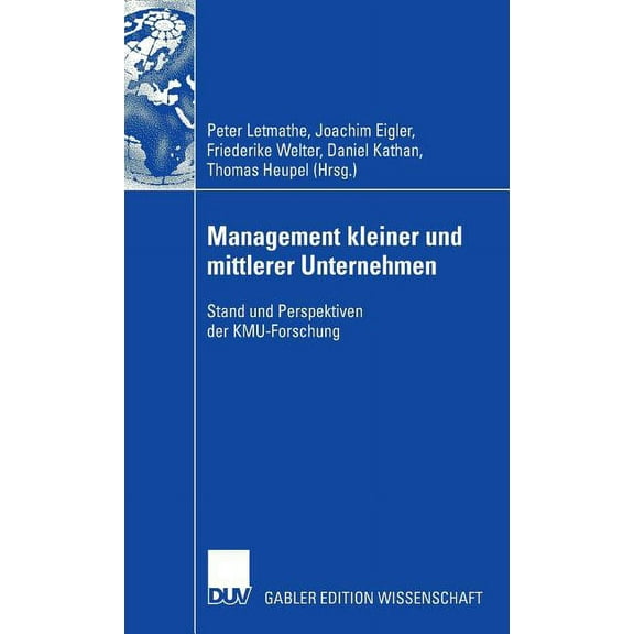 Management Kleiner Und Mittlerer Unternehmen: Stand Und Perspektiven Der Kmu-Forschung, (Hardcover)