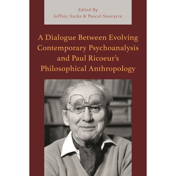 Studies in the Thought of Paul Ricoeur A Dialogue Between Evolving Contemporary Psychoanalysis and Paul Ricoeur's Philosophical Anthropology, (Hardcover)