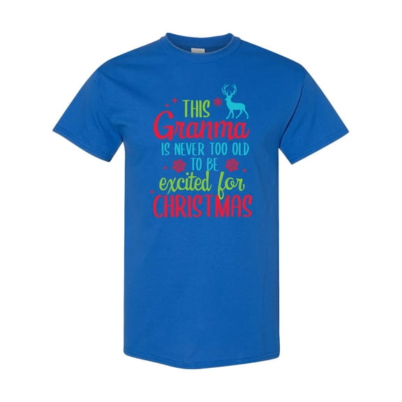 Inktastic Grandma is Never Too Old to Be Excited for Christmas T-Shirt