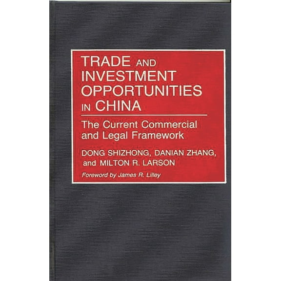 Trade and Investment Opportunities in China: The Current Commercial and Legal Framework, (Hardcover)