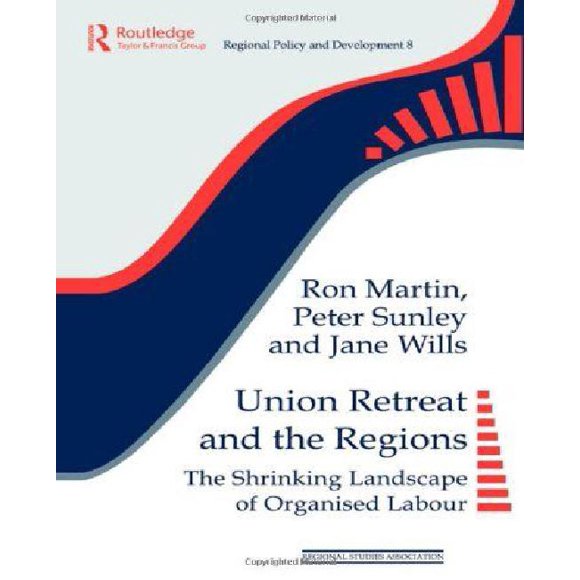 Union Retreat and the Regions: The Shrinking Landscape of Organised Labour