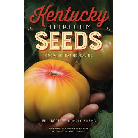 Kentucky Heirloom Seeds : Growing, Eating, Saving (Best Chia Seeds To Eat)