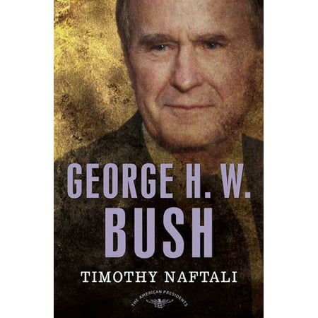 George H. W. Bush : The American Presidents Series: The 41st President,