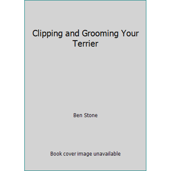 Pre-Owned Clipping and Grooming Your Terrier (Paperback) 0668053267 9780668053266