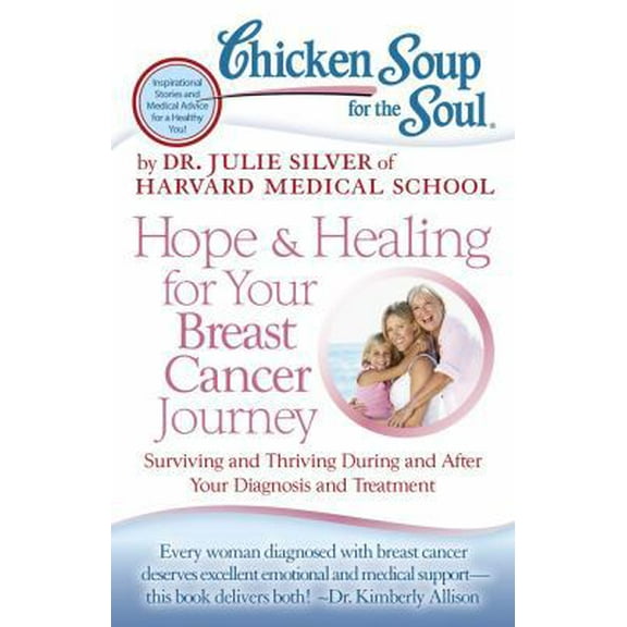 Pre-Owned Chicken Soup for the Soul: Hope & Healing for Your Breast Cancer Journey: Surviving and Thriving During and After Your Diagnosis and Treatment (Paperback) 193509694X 9781935096948