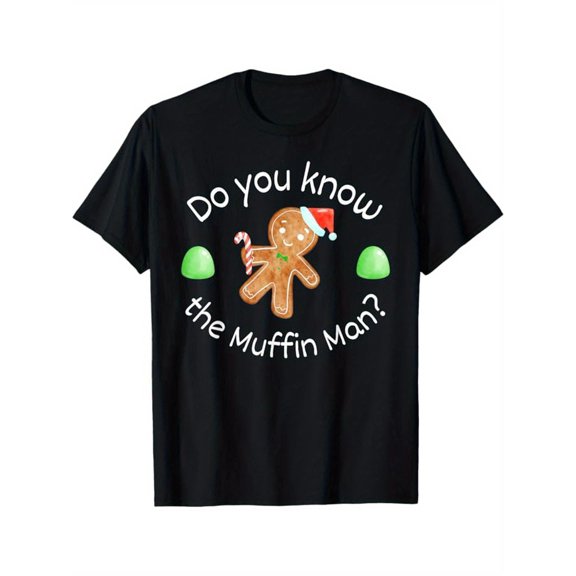 Merry Christmas Gingerbread: Do You Know the Muffin Man? T-Shirt, Black, 100% Cotton, Gift for Men Dad Friends, S-XXXL