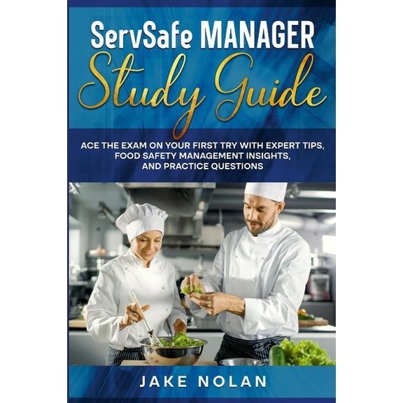 ServSafe Manager Study Guide: Ace the Exam on Your First Try with Expert Tips, Food Safety Management Insights, and Prac, (Paperback)