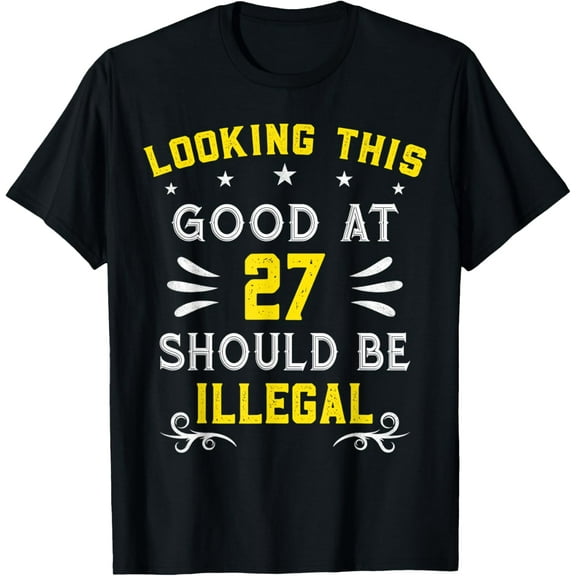 Looking This Good At 27 Years Old Funny 27th Birthday Gift T-ShirtMen and women, Black T-shirt, size: Extra large