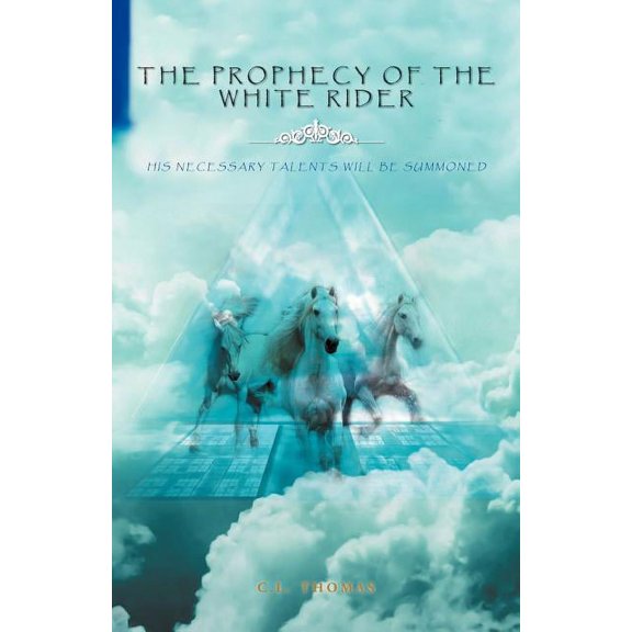 The Prophecy Of The White Rider: His Necessary Talents Will Be Summoned