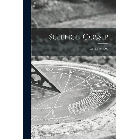 Science-gossip; v.6 no.68 1900 (Paperback)