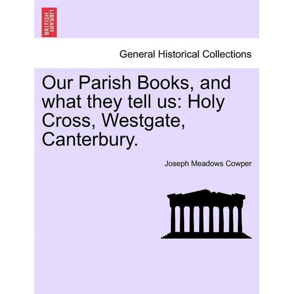 Our Parish Books, and What They Tell Us : Holy Cross, Westgate, Canterbury. (Paperback)