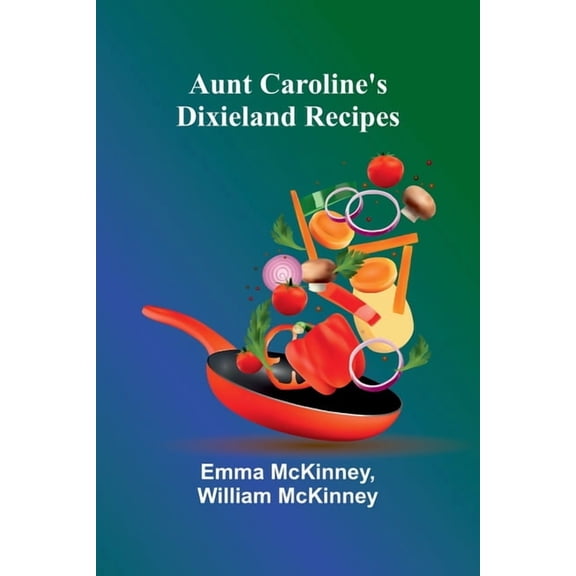 Aunt Caroline'S Dixieland Recipes, (Paperback)