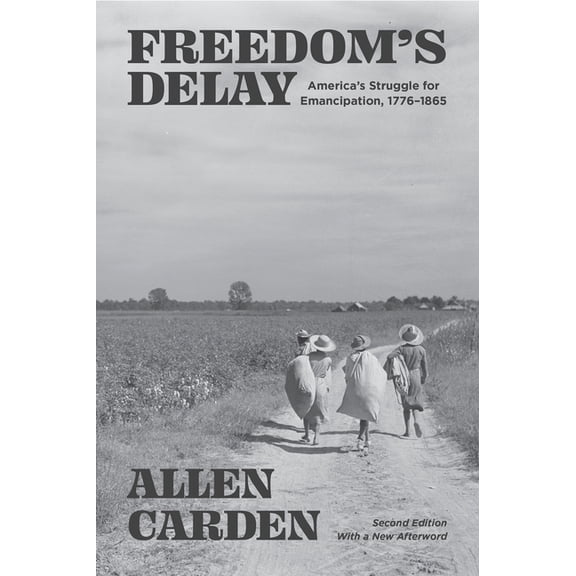 Freedom's Delay: America's Struggle for Emancipation, 1776-1865, (Paperback)