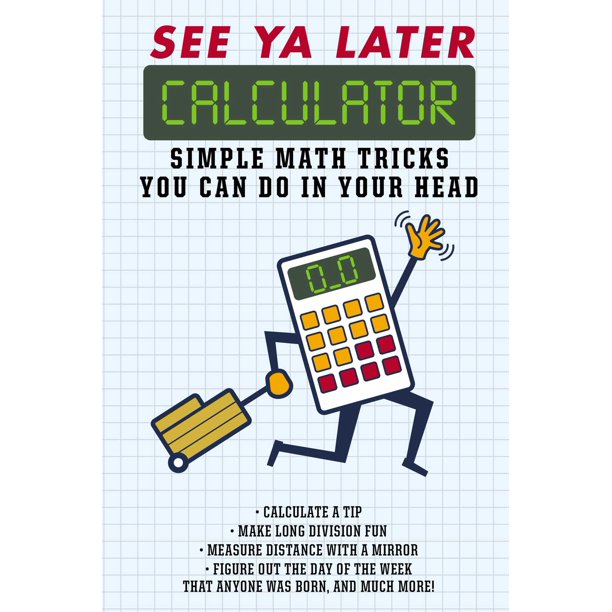 See Ya Later Calculator Simple Math Tricks You Can Do in Your Head