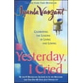 thumbnail image 2 of Yesterday, I Cried : Celebrating The Lessons Of Living And Loving (Paperback), 2 of 6