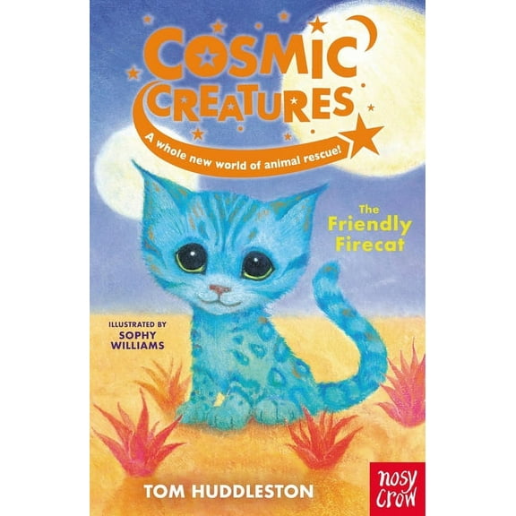 Cosmic Creatures Cosmic Creatures: The Friendly Firecat, Book 2, (Hardcover)
