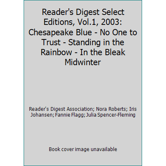 Pre-Owned Reader's Digest Select Editions, Vol.1, 2003: Chesapeake Blue - No One to Trust - Standing in the Rainbow - In the Bleak Midwinter (Hardcover) 075401908X 9780754019084