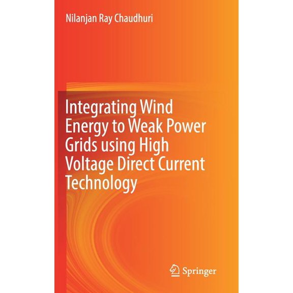 Integrating Wind Energy to Weak Power Grids Using High Voltage Direct Current Technology, (Hardcover)