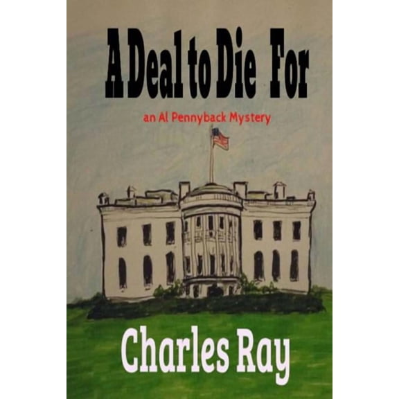 A Deal to Die For: an Al Pennyback mystery (Al Pennyback mysteries) (Volume 29)