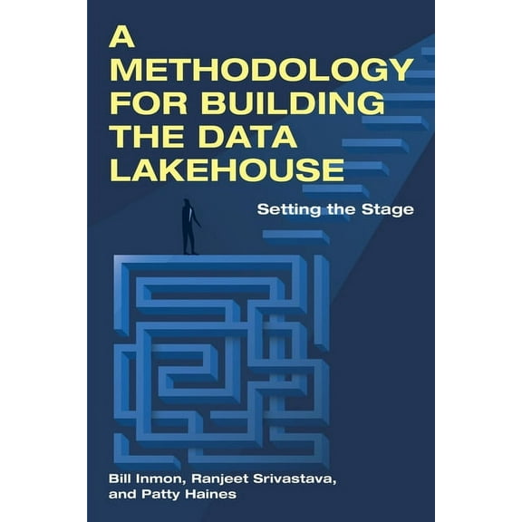 A Methodology for Building the Data Lakehouse, (Paperback)