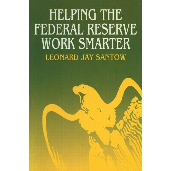 Helping the Federal Reserve Work Smarter, (Paperback)