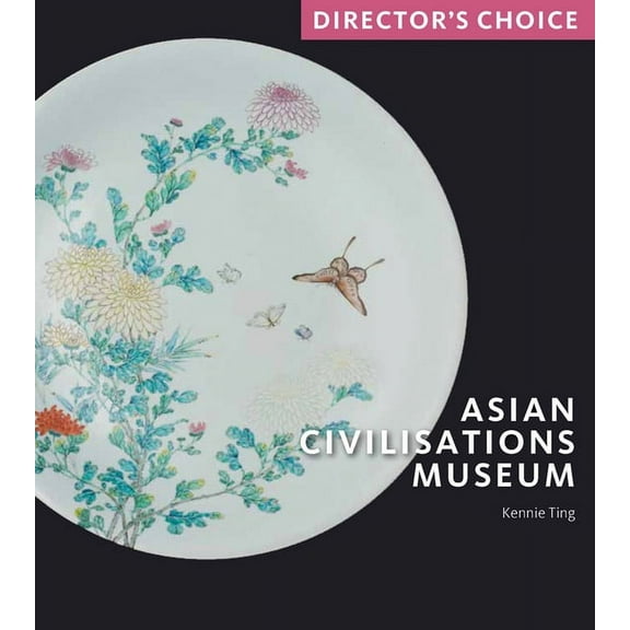 Asian Civilisations Museum : Director's Choice (Paperback)
