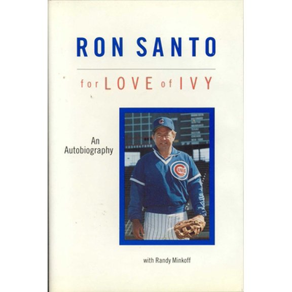 Pre-Owned Ron Santo: For Love of Ivy (Hardcover) 0929387929 9780929387925