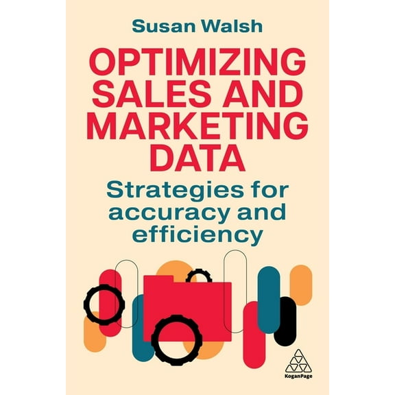 Optimizing Sales and Marketing Data: Strategies for Accuracy and Efficiency, (Paperback)