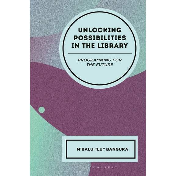 Unlocking Possibilities in the Library: Programming for the Future, (Paperback)