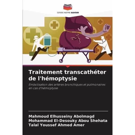 Traitement transcathÃ©ter de l'hÃ©moptysie, (Paperback)