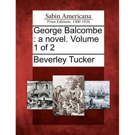 George Balcombe : A Novel. Volume 1 of 2 (Paperback)